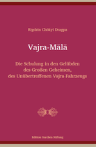 Rigdzin Chökyi Dragpa, Vajra-Mālā –  Die Schulung in den Gelübden des Großen Geheimen, des Unübertroffenen Vajra-Fahrzeugs