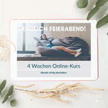 4-Wochen-Challenge: Self learning Online-Kurs "Endlich Feierabend!"