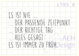 Textstempel ES IST NIE DER PASSENDE ZEITPUNKT