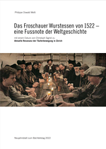 Das Froschauer Wurstessen von 1522 – eine Fussnote der Weltgeschichte (Neujahrsblatt 2022)