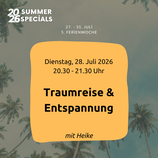 TRAUMREISE & ENTSPANNUNG Di 28.07.2026 / 20.30 - 21.30 Uhr