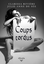 Coups tordus (Julie-Anne de Sée & Clarissa Rivière)
