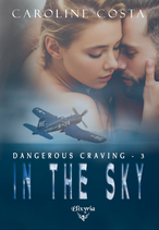 Dangerous craving - 3 - In the sky (Caroline Costa)