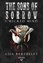 The sons of sorrow - 1 - Wicked mind  (Lisa Barthelet) - Précommande salon Romance Fever