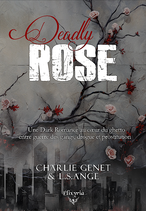 Deadly Rose (Charlie Genet & L.S.Ange) - Précommande salon Romance Fever