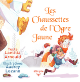 Les chaussettes de l'ogre jaune  (Laetitia Arnould et Audrey Lozano)