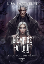 L'empire du loup - 3 - La voix du néant (Lisa Barthelet)