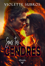 Sous tes cendres (Violette Subros)