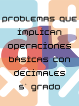 Planteamiento y resolución de problemas matemáticos con operaciones básicas y números decimales para 5o. De primaria.