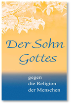 Der Sohn Gottes gegen die Religion der Menschen