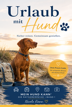 Urlaub mit Hund – Sicher reisen. Gemeinsam genießen.