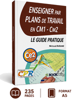 Le guide "Enseigner Par Plans de Travail en Cm1-Cm2 - le Guide Pratique"