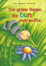 Die grüne Raupe, die bunt sein wollte