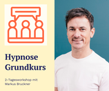 Hypnose Grundkurs mit Markus Bruckner (LINZ)