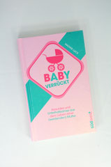 Verlag: Südwest Buchtitel: Baby Verrückt Autor: Nadine Luck Erscheinungsjahr: 2013