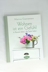 Verlag: Bassermann Verlag  Buchtitel: Wohnen ist ein Gefühl Autor: Martina Goernemann Erscheinungsjahr: 2014