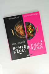 Verlag: Südwest  Buchtitel: Grillen für echte Kerle und richtige Mädchen Autor: Stefan Wiertz / Anja Sommerfeld  Erscheinungsjahr: 2013