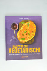 Verlag: Südwest Buchtitel: Hauptsache vegetarisch  Autor: Diane Dittmer  Erscheinungsjahr: 2012