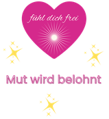 Herz mit Text: fühl dich frei, Mut wird belohnt