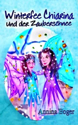 Winterfee Chiarina-Kinderbücher von Annina Boger | E-Books | eBooks | PDF-KInderbuch