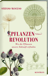 Stefano Mancuso: Pfanzenrevolution. Wie die Pflanzen unsere Zukunft erfinden