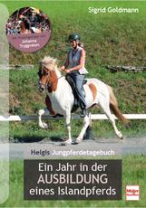 Sigrid Goldmann, Helgis Jungpferdetagebuch: Jungpferdetraining mit Johanna Tryggvason. Das Cover zeigt Sigrid und Helgi im lockeren Tölt auf der Ovalbahn. Oben links ist Johanna Tryggvason mit ihrem Pferd Fönix auf der Islandpferdemeisterschaft zu sehen