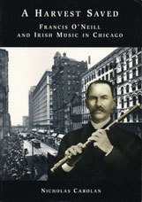 A Harvest Saved - Francis O'Niell and Irish Music in Chicago