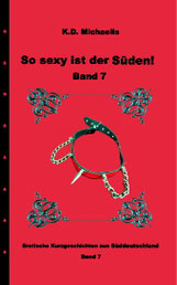 eBook/Buch: So sexy ist der Süden! Band 7 von K.D. Michaelis