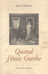 Quand j'étais Goethe, suivi de Goethe et la musique de son temps - pièce en deux actes, Bernard Gilson Éditions, Pré aux Sources, Bruxelles, 1999.