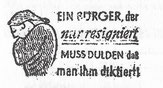 Ein Bürger, der / nur resigniert, muß dulden daß man ihm diktiert A citizen who / only resigns, must tolerate that he is being dictated