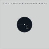 YASS - Things that might have been