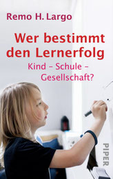 Autor: Remo H. Largo, Buchtitel: Wer bestimmt den Lernerfolg, Sprache: Deutsch
