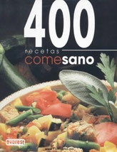 400 Recetas Come Sano: Basadas en la dieta mediterránea