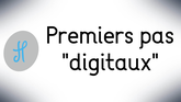 Premiers pas "digitaux"