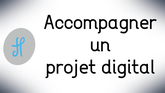 Accompagner un projet digital