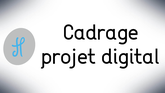 Cadrage projet digital