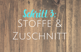 Link zu Schritt 3: Stoffe und Zuschnitt