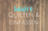 Leiter zu Schritt 6: Quilten und Einfassen