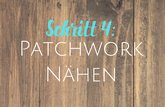 Link zu Schritt 4: Patchwork Nähen