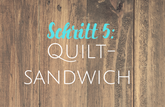 Link zu Schritt 5: Quiltsandwich