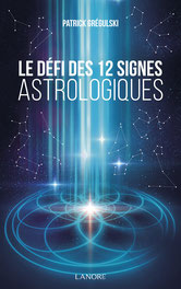 Le défi des 12 signes astrologiques, Pierres de Lumière, , lithothérpie, bien-être, ésotérisme