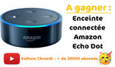 Concours Kulture ChroniK Amazon Echo Dot