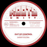 DANNY KALIMA  Out of Control / Version  Label: Roots Unity (7")