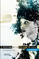 FESTIVAL FICTION TV LA ROCHELLE 2016