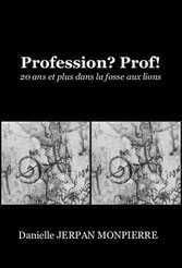 Profession? Prof! 20 ans et plus dans la fosse aux lions