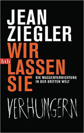 Wir lassen sie verhungern: Die Massenvernichtung in der Dritten Welt | Preis 09.99 € | 10-2013 btb Verlag