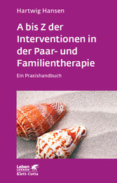 A bis Z der Interventionen in der Paar- und Familientherapie Ein Praxishandbuch Hartwig Hansen Diplompsychologe Hamburg Wellingsbüttel Autor Herausgeber Fachlektor
