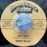 ROBERT DALLAS  Tek It Easy / Do Good Brother  Label: Poor Man Friend (7")
