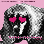 The toten Crackhuren im Kofferraum - Bitchlifecrisis LP/CD