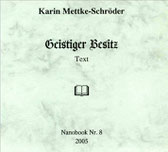 Petra Mettke, Karin Mettke-Schröder Geistiger Besitz/Thesen zum Gigabuch Michael/Nanobook Nr. 8/2005